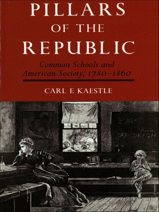 Title details for Pillars of the Republic by Carl Kaestle - Available